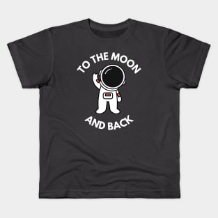 To the Moon and Back - Cute Astronaut Kids T-Shirt